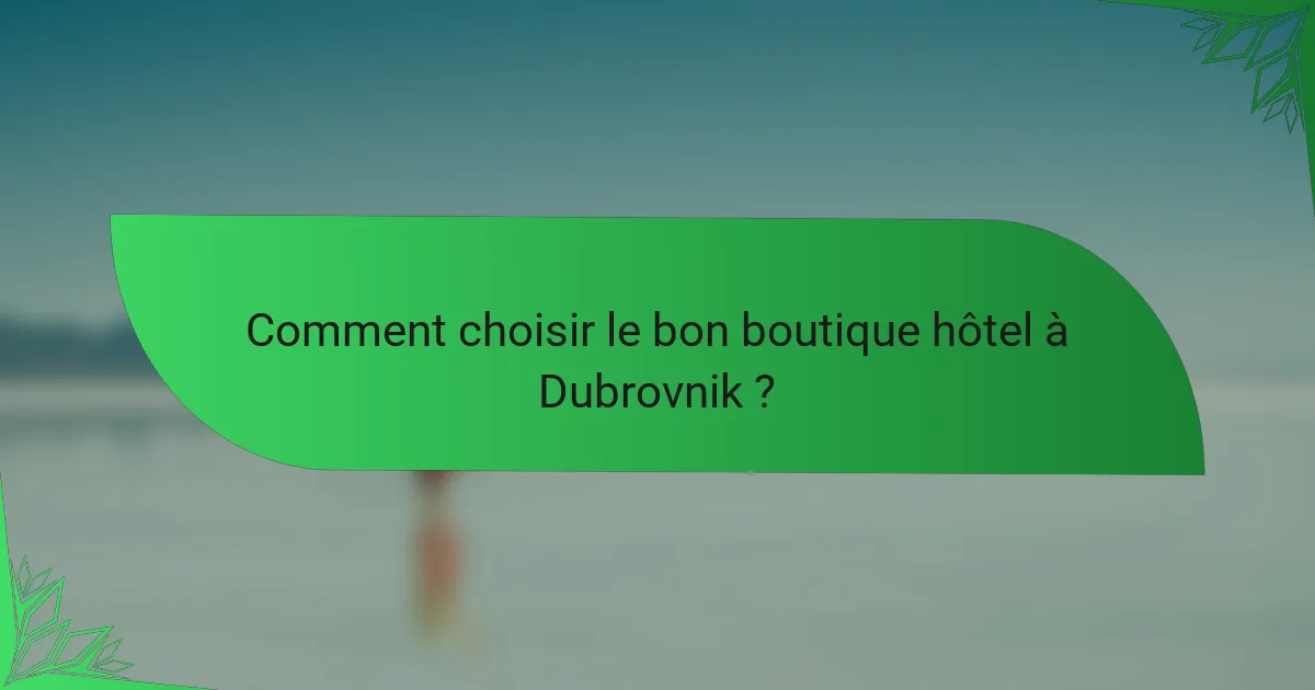 Comment choisir le bon boutique hôtel à Dubrovnik ?