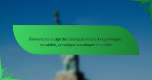 Éléments de design des boutiques hôtels à Copenhague : durabilité, esthétique scandinave et confort