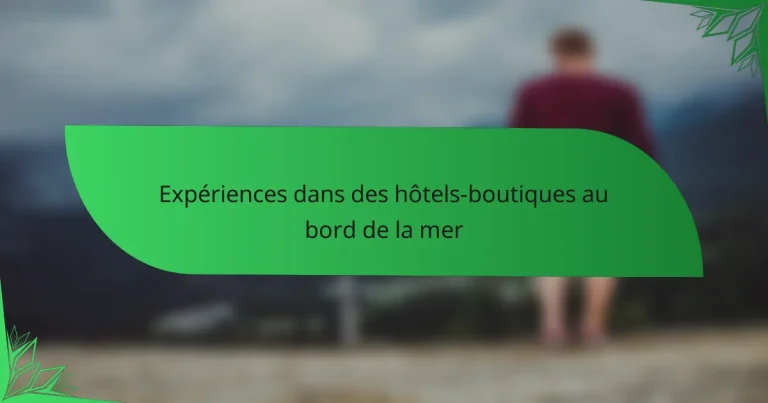 Expériences dans des hôtels-boutiques au bord de la mer