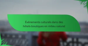 Événements culturels dans des hôtels-boutiques en milieu naturel
