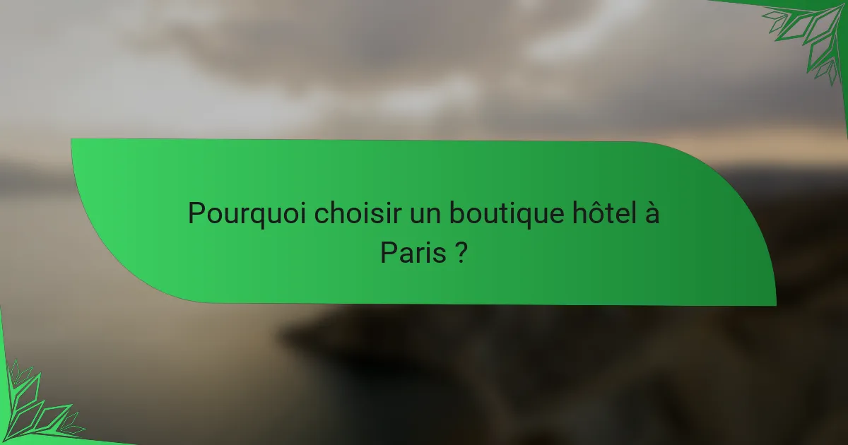 Pourquoi choisir un boutique hôtel à Paris ?