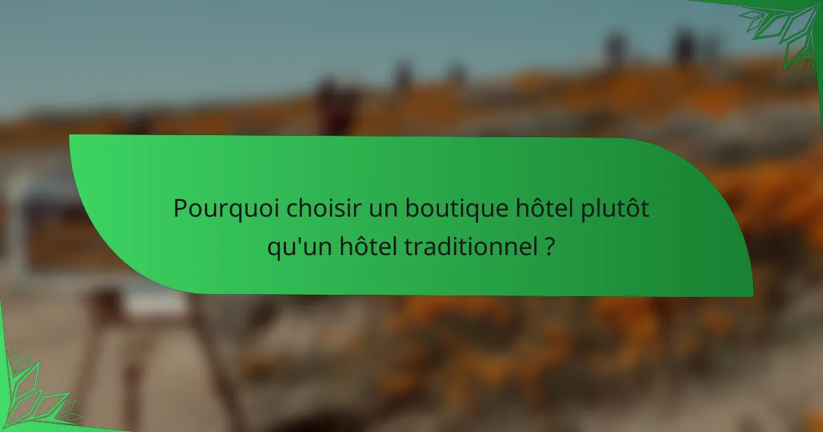 Pourquoi choisir un boutique hôtel plutôt qu'un hôtel traditionnel ?
