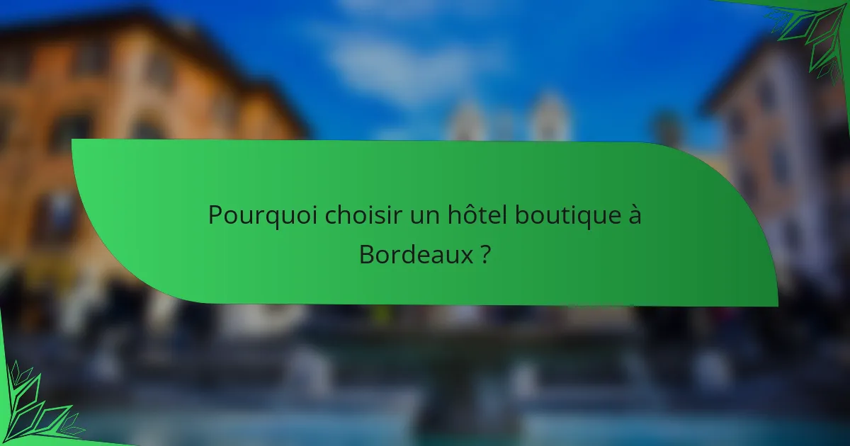 Pourquoi choisir un hôtel boutique à Bordeaux ?