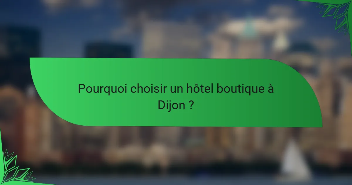 Pourquoi choisir un hôtel boutique à Dijon ?
