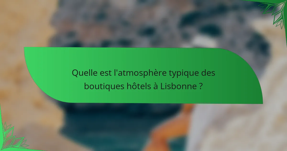 Quelle est l'atmosphère typique des boutiques hôtels à Lisbonne ?